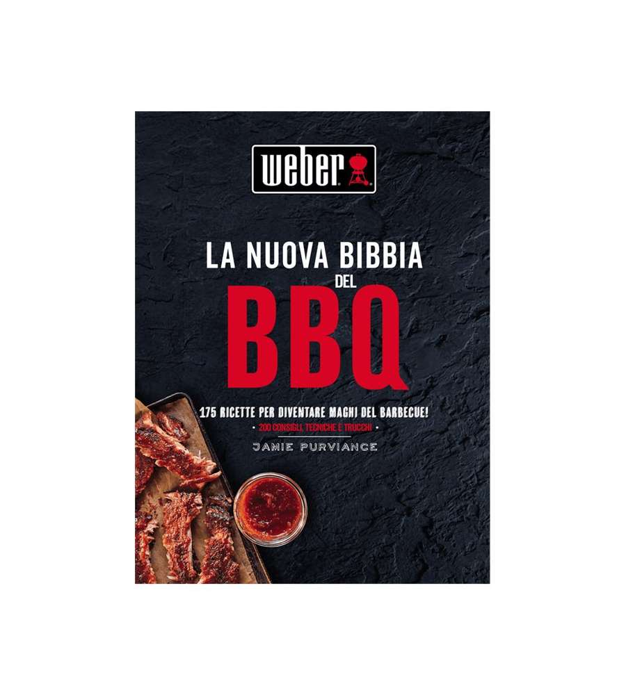 WEBER Ricettario La Nuova Bibbia del Barbecue: 175 Ricette e 200 Consigli